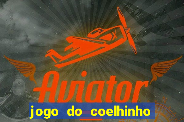 jogo do coelhinho de ganhar dinheiro